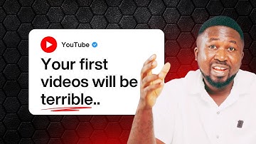 Your First Videos Are Going to Be Terrible.. And that