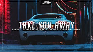 Slap House ◎ Norda & Master Blaster - Take You Away (Scott Rill Remix) feat. Terrace