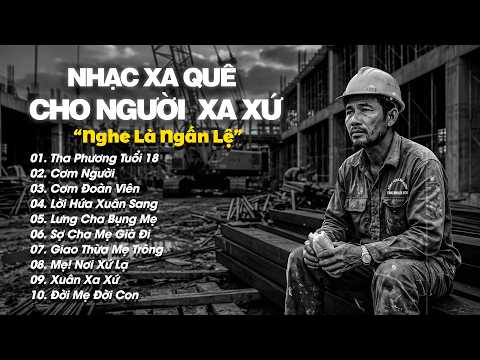 Nhạc Xa Quê Cho Người Xa Xứ - Tha Phương Tuổi 18, Cơm Người | Playlist Nhạc Lofi Nghe Là Ngấn Lệ