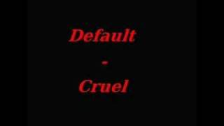 Watch Default Cruel video