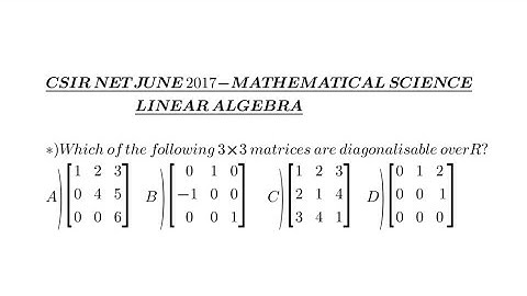 Diagonalizable | Which of the following 3x3 matrices are diagonalizable over R? | CSIR Net June 2017