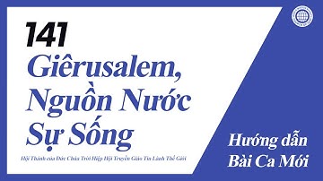 [Bài Ca Mới | Guide] No.141 Giêrusalem, Nguồn Nước Sự Sống | Hội Thánh của Đức Chúa Trời
