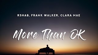 R3HAB - More Than OK (Lyrics) ft. Clara Mae, With Frank Walker