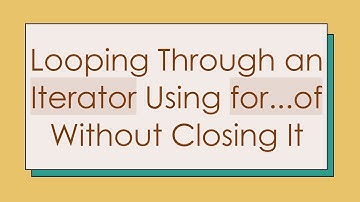 Looping Through an Iterator Using for...of Without Closing It