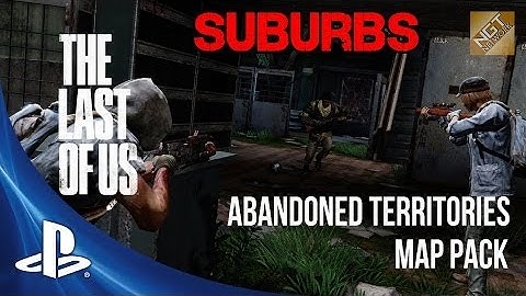 The Last of Us: Abandoned Territories DLC - Survival on Suburbs