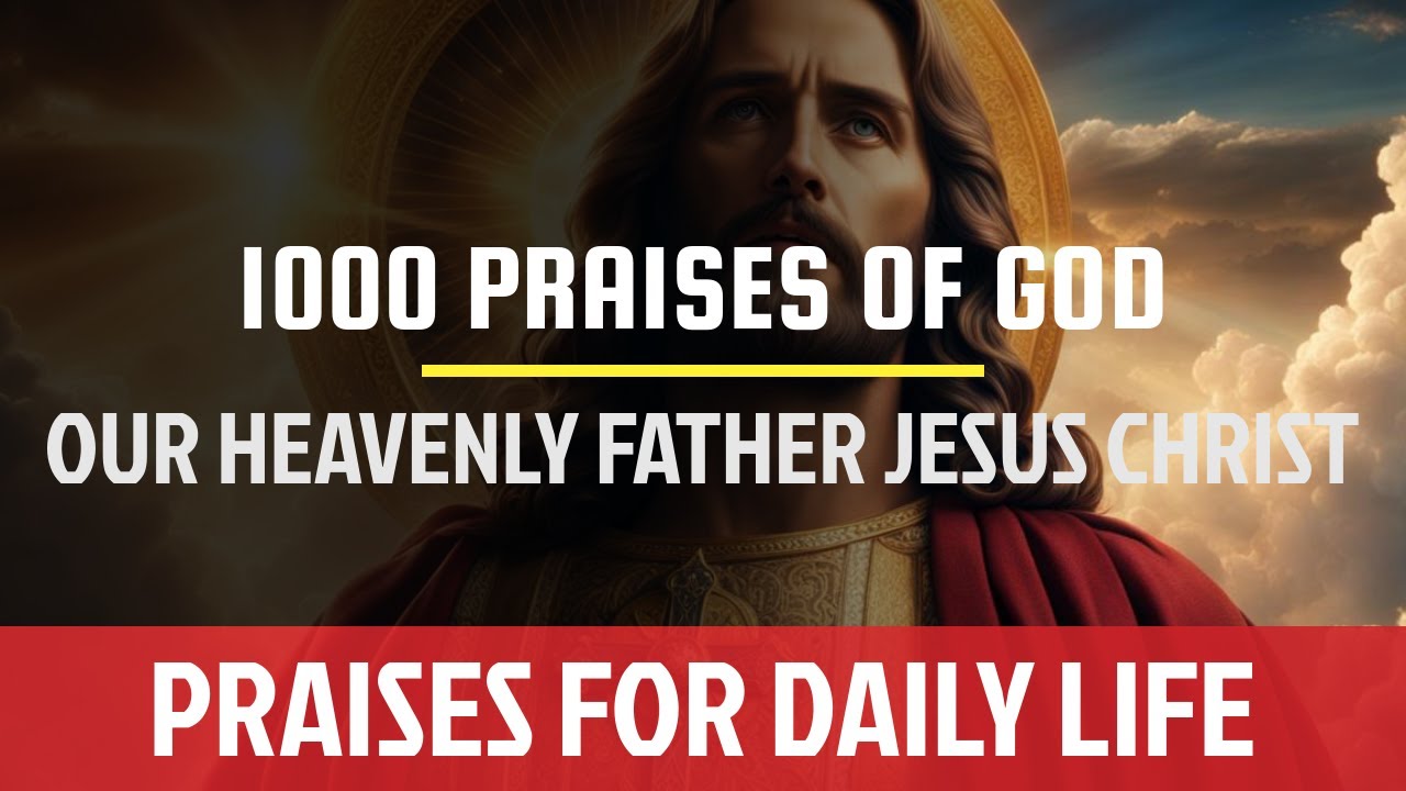  1000praises  1000 Ways to Lift Up Our Lord Heavenly Father  Jesus  Christ  Worship and Gratitude