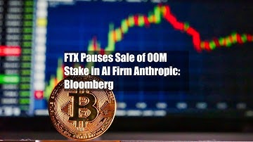 FTX Pauses Sale of $500M Stake in AI Firm Anthropic: Bloomberg