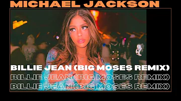 Michael Jackson - Billie Jean (Big Moses Remix)