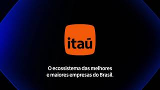 Itaú, o ecossistema das melhores e maiores empresas do Brasil.