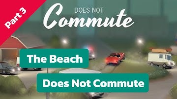 Does Not Commute - The Beach - Gameplay