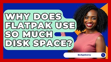 Why Does Flatpak Use So Much Disk Space? - Be App Savvy