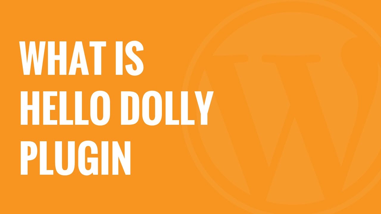 What is the Hello Dolly WordPress Plugin Should You Delete it - YouTube