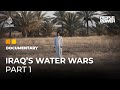 Why is Iraq running out of water? | People &amp; Power Documentary