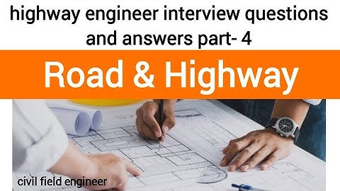 highway engineer interview questions and answers part-4 | civil field engineer