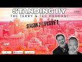 STANDING BY: The Terry &amp; Ted Podcast | Season 2 | Episode 9