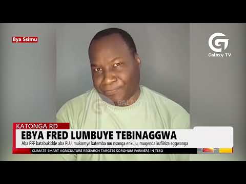 Ebya Fred Lumbuye Tebinagwa; Aba PFF Batabukidde Aba PLU | DailyDose