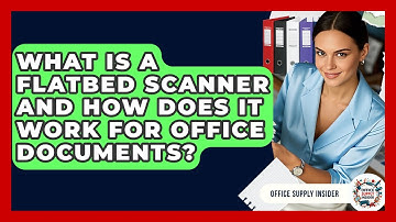 What Is A Flatbed Scanner And How Does It Work For Office Documents? - Office Supply Insider