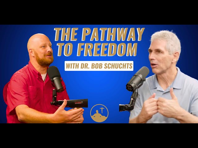 The Pathway to Freedom With Dr. Bob Schuchts