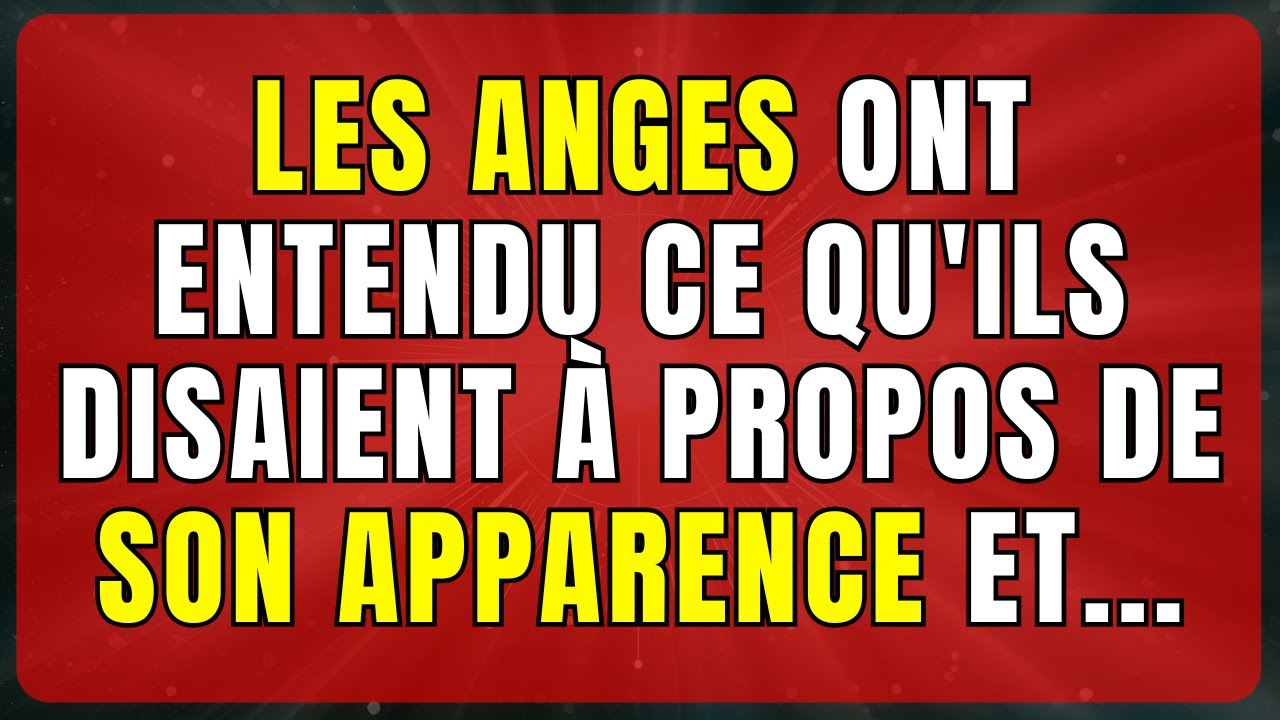 😳💫 LES ANGES ONT ENTENDU CE QU'ILS DISAIENT À PROPOS DE SON APPARENCE ET... | Messages des anges