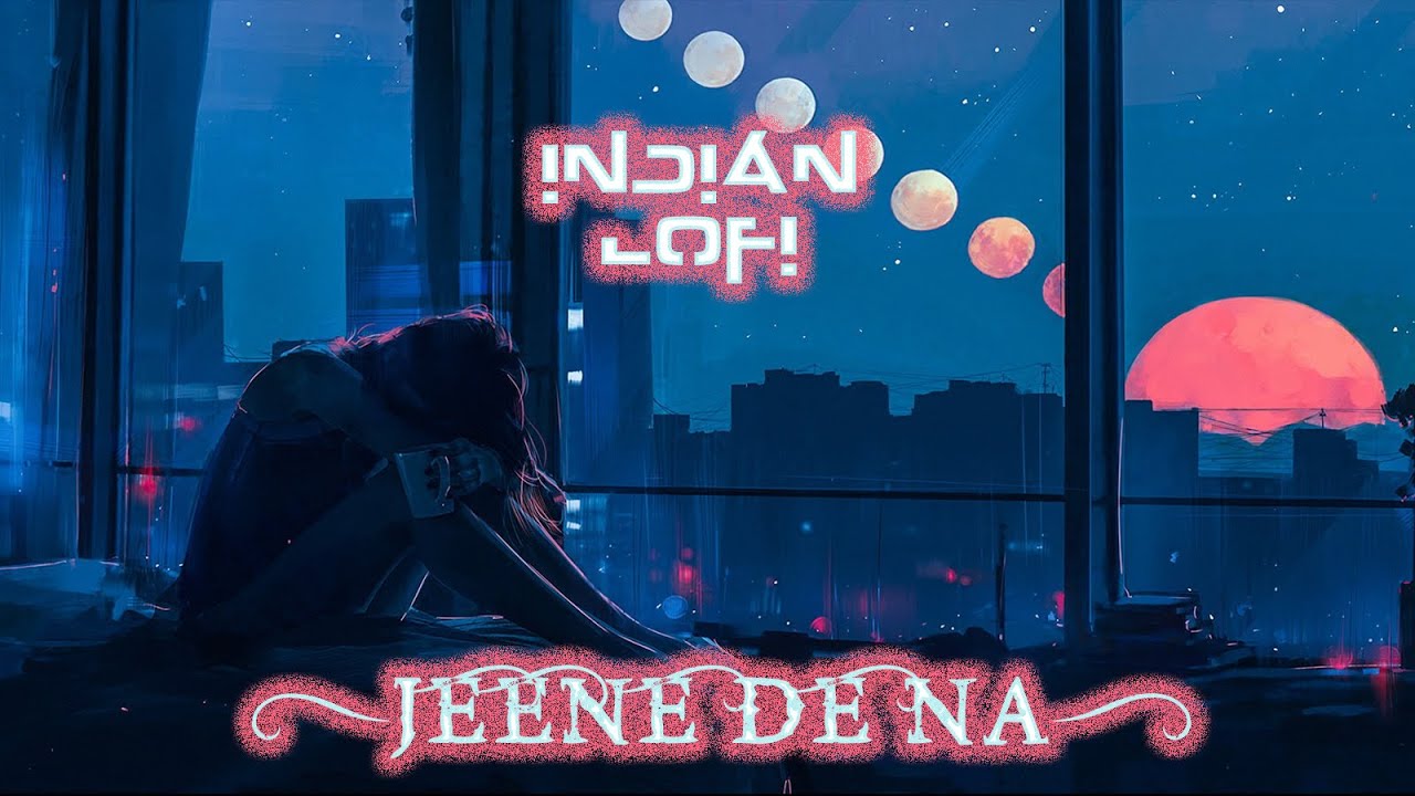 Jeene De Na Slowed And Reverb  Raj Barman  Indian Lofi Song