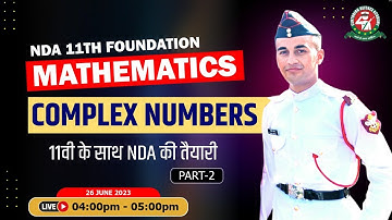 Complex Numbers - 2 Class | Mathematics Tutorial 2023 | Best NDA 11 Foundation Coaching |