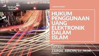 Hukum Penggunaan Uang Elektronik Dalam Islam - Ustadz Zainal Abidin, Lc. حفظه الله