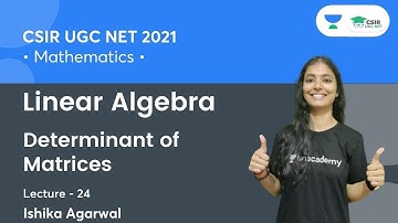 Determinant of Matrices | Linear Algebra | CSIR NET | GATE | IIT JAM | By Ishika Agarwal