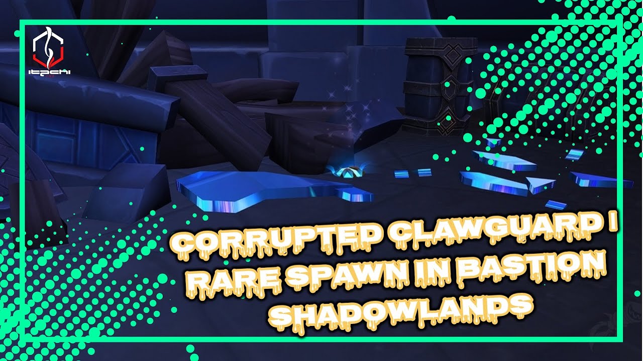 CORRUPTED CLAWGUARD RARE SPAWN IN BASTION SHADOWLANDS WORLD OF