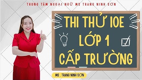THI THỬ IOE CẤP TRƯỜNG LỚP 1 LẦN 1 CÙNG MS TRANG: HƯỚNG DẪN CHI TIẾT VÀ HIỆU QUẢ
