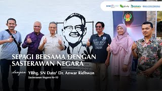 Sepagi Bersama Dengan Sasterawan Negara 1 Ybhg. Sn Dato Dr. Anwar Ridhwan