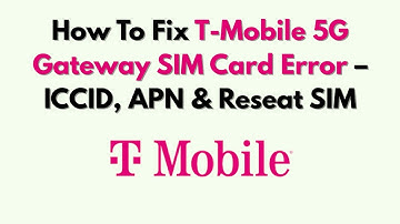 Hoe de SIM-kaartfout van de T-Mobile 5G Gateway te verhelpen – ICCID, APN en SIM opnieuw plaatsen