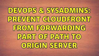 Famous DevOps & SysAdmins: Prevent Cloudfront from forwarding part of path to origin server Net Worth