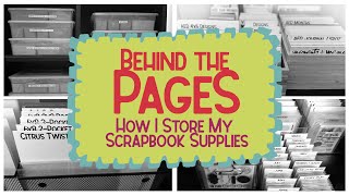 BEHIND THE PAGES: How I Store My Scrapbook Supplies