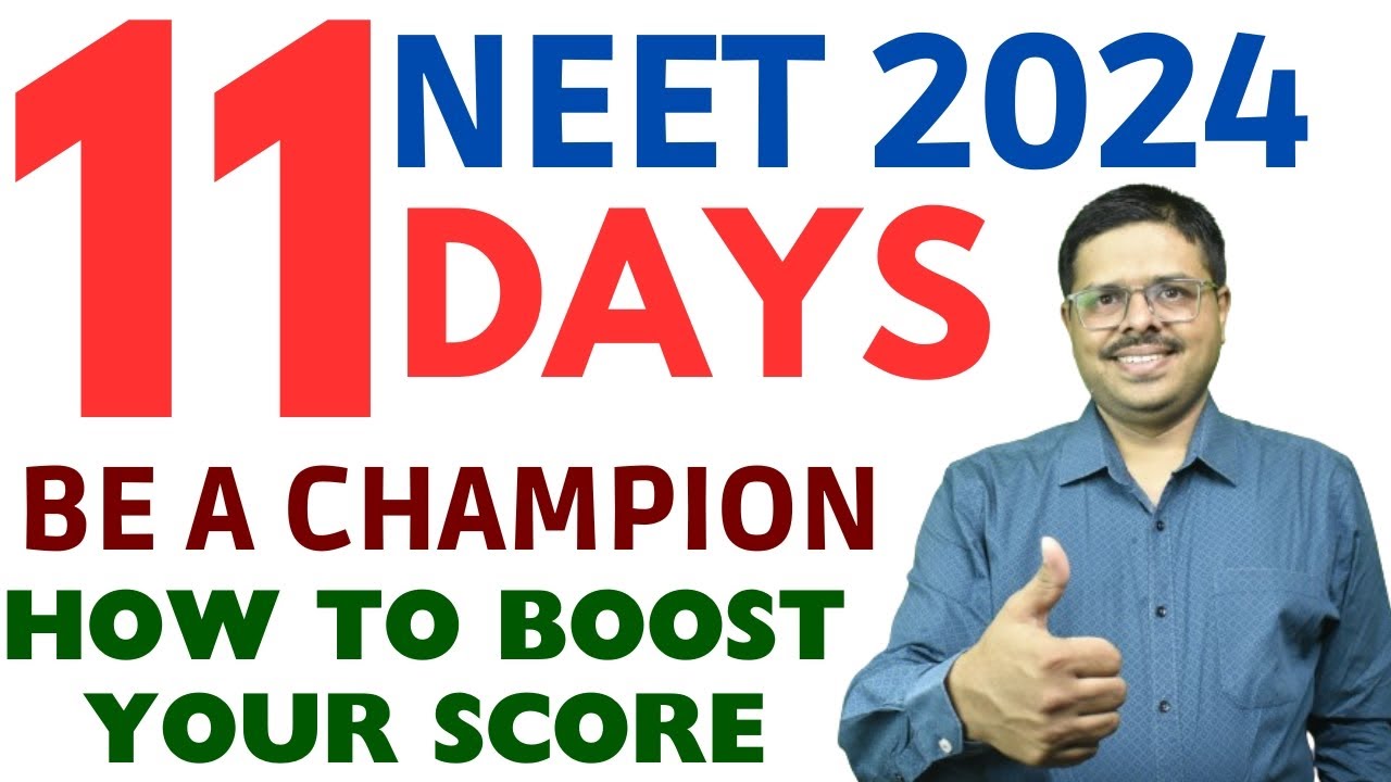 LAST 11 DAYS PREPARATION FOR NEET 2024...!!! HOW TO BOOST YOUR SCORE ...