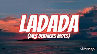 Ladada (Mes Derniers Mots) - Claude (lyrics) Resimi