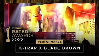 K-Trap X Blade Brown - Warm Xtra Time Live Performance The Rated Awards 2022