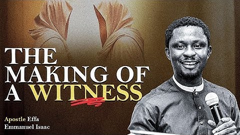 The making of a Witness 1 | Apostle Effa Emmanuel Isaac