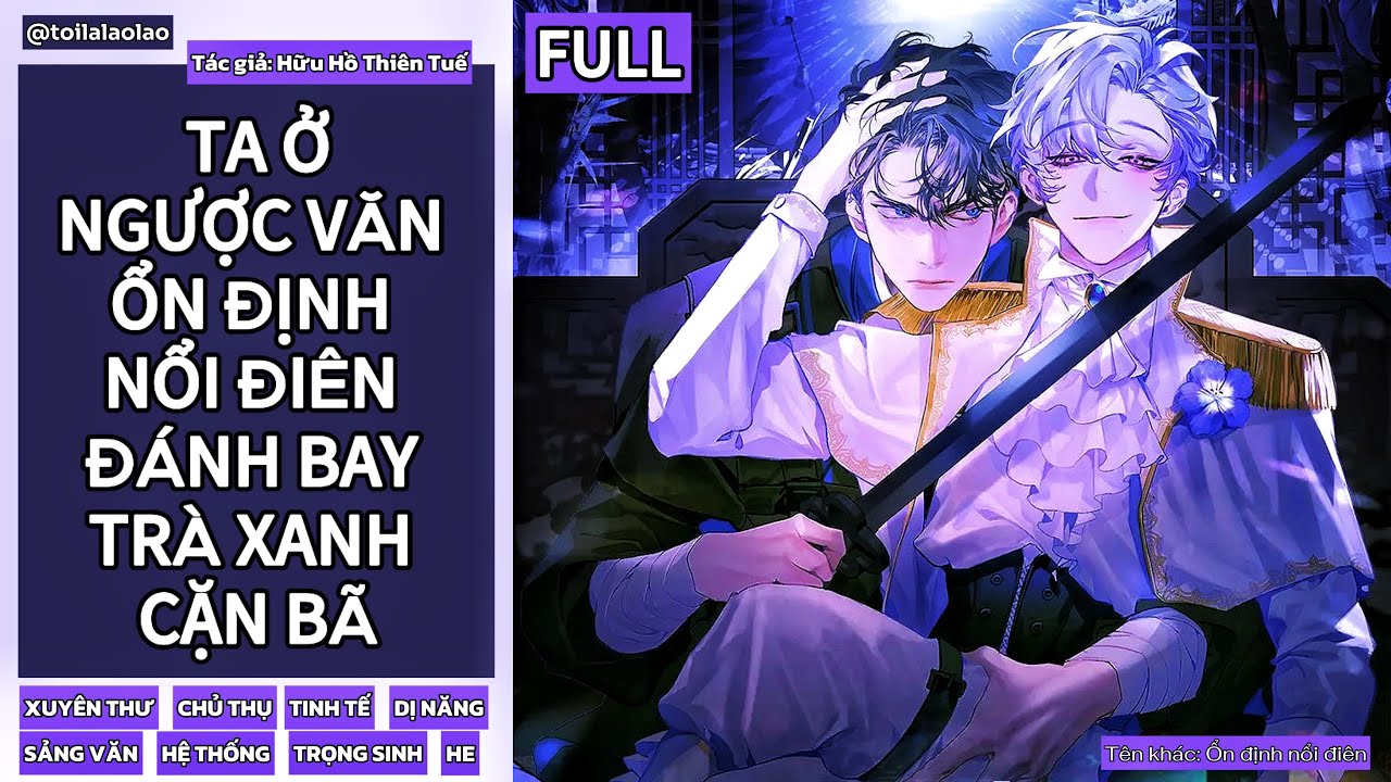 [Tóm tắt tiểu thuyết đam mỹ] TA Ở NGƯỢC VĂN ỔN ĐỊNH NỔI ĐIÊN ĐÁNH BAY TRÀ XANH CẶN BÃ (FULL)