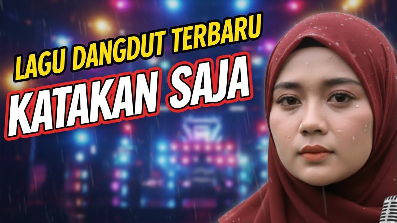 LAGU DANGDUT TERBARU - KATAKAN SAJA