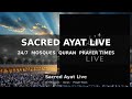 Welcome to Sacred Ayat Live · 24/7 Mosques + Quran + Prayer Times
