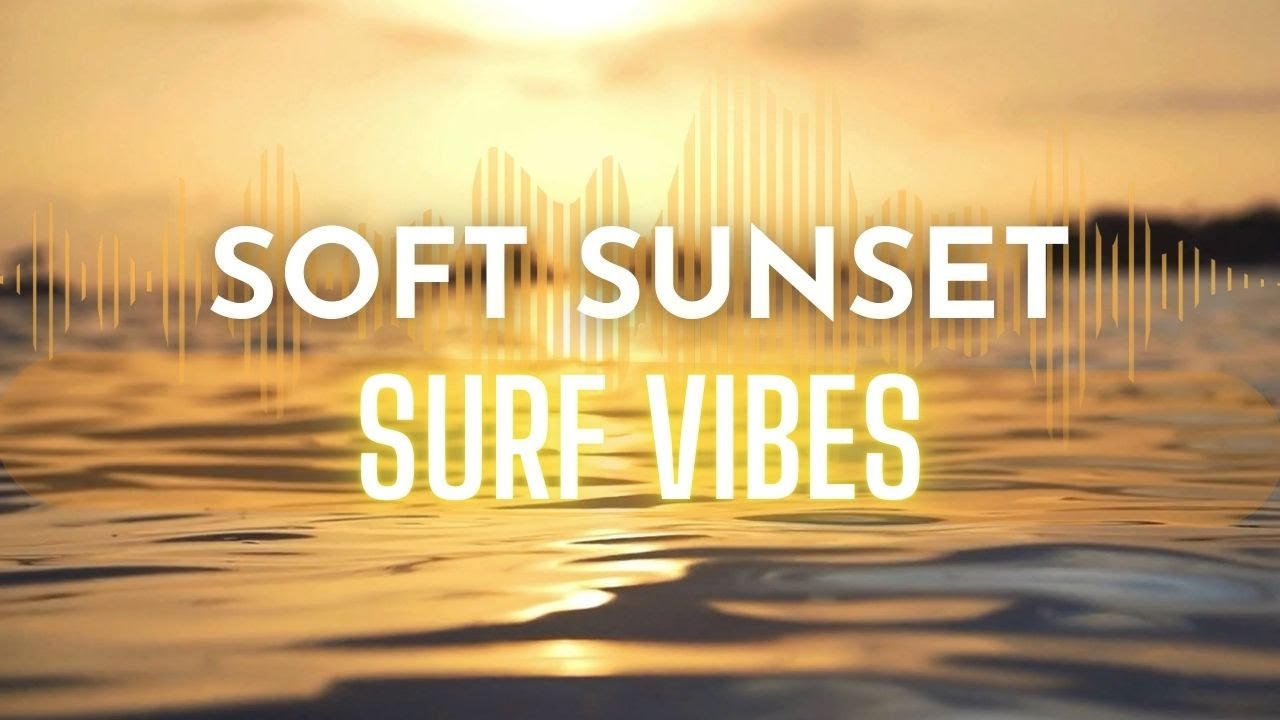 Soft Sunset Surf Vibes (1 hour)