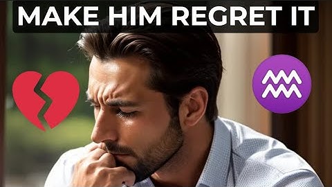 How To Make An Aquarius Man Regret Losing You (Get Him Back)