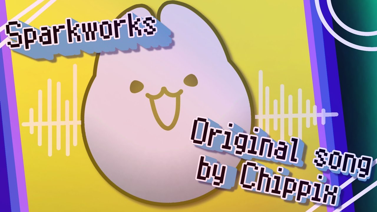 Sparkworks // Original song by Chippix