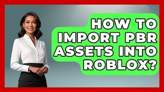 How To Import PBR Assets Into Roblox - Open World Tycoons