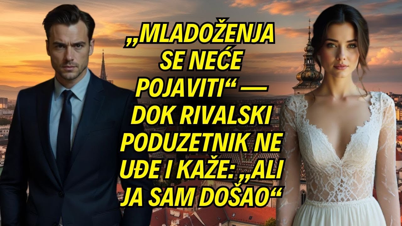 „Mladoženja se neće pojaviti“ — dok rivalski poduzetnik ne uđe i kaže: „Ali ja sam došao“