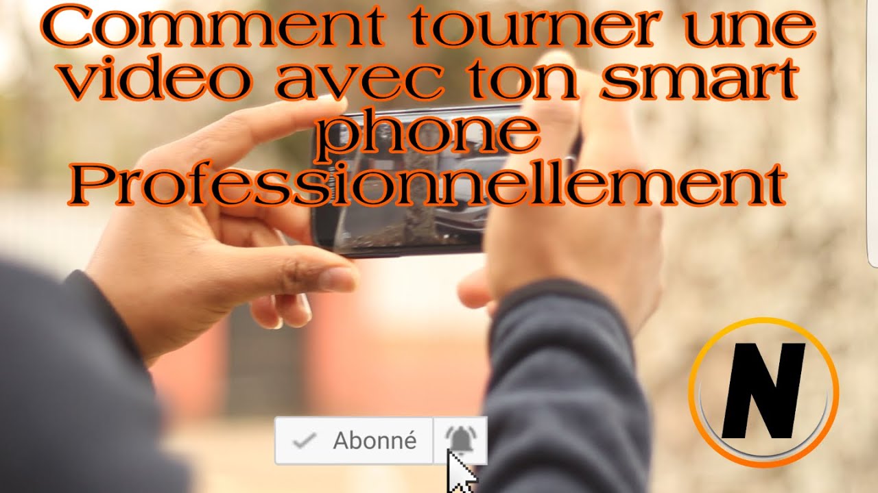 Tourner une video professionnel avec ton smartphone_comment realiser