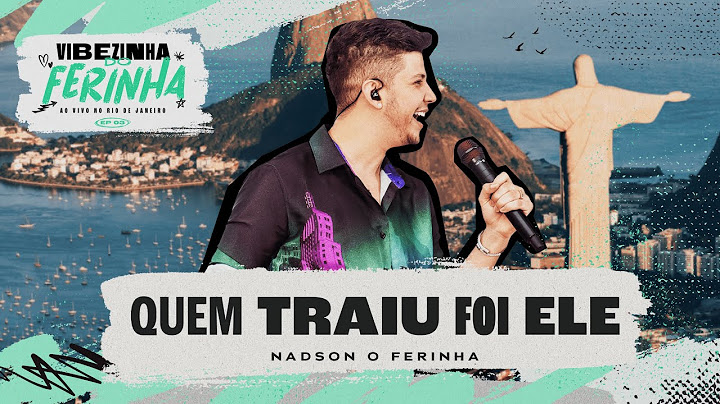 Nadson O Ferinha - Quem Traiu Foi Ele (Clipe Oficial)