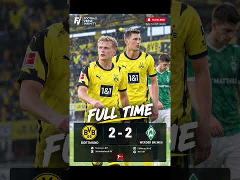 Dortmund vs Werder Bremen 2-2 | Full Time Result & Highlights | Last-Minute Equalizer 😱 | Bundesliga