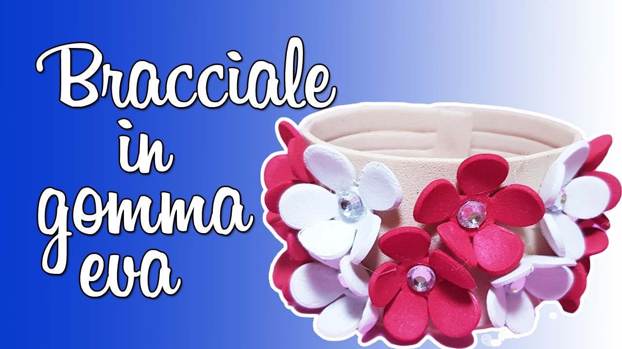 Diy Bracciale In Gomma Eva Youtube