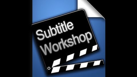 Subtitle Workshop Problem: Some Videos Working, Some Don